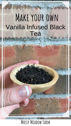 a hand holding a wooden bowl filled with black tea and text that reads make your own vanilla infused black tea