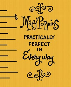 a ruler with the words mary poppin's practically perfect in every way