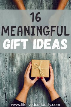 two hands holding a gift box with the words, 16 meaningful gift ideas