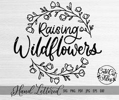 raising wildflowers svg file with the words raised letters and flowers on it