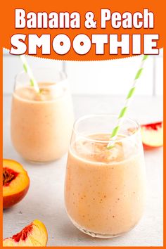 two glasses filled with smoothie next to sliced peaches and the words, banana peach smoothie