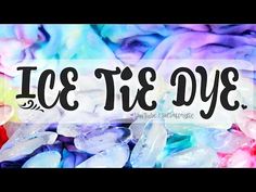 the words ice it's dye are overlaided with multicolored rocks