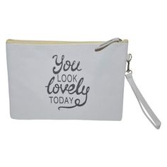 a white zipper bag with the words you look lovely today on it