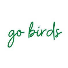 the word go birds written in green ink