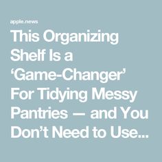 the text reads, this organizing shelf is a game changer for tidying messy pantrys and you don't need to use