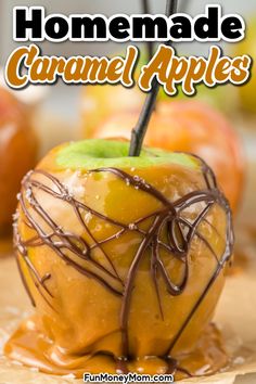 homemade caramel apples with chocolate drizzled on them and the title overlay reads homemade caramel apples