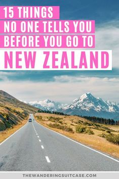 a road with the words 15 things no one tells you before you go to new zealand