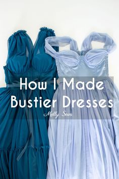 two dresses with the words how i made bustier dresses