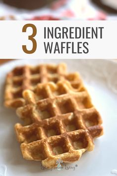 three ingredient waffles on a white plate with text overlay that reads 3 ingredient waffles