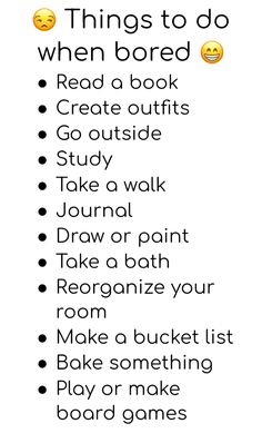 a list with the words things to do when bored in black and white, including an emoticive smiley face