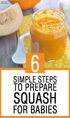 a jar filled with orange liquid and the words 6 simple steps to prepare squash for babies