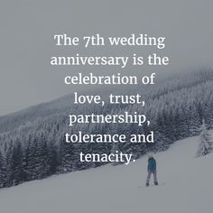 a person standing on top of a snow covered slope with trees in the background and a quote about wedding anniversary is the celebration of love, trust, trust,