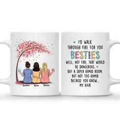 two coffee mugs with the words, i'd walk through fire for you besties