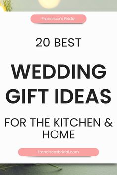 the best wedding gift ideas for the kitchen and home