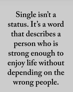 a quote that says, single isn't a status it's a word that describes