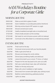 Hello corporate girlies! 🌟 Need a routine to slay your 9-5? Here's a tailored weekday schedule to keep you productive, balanced, and glowing. From power mornings to relaxing evenings, we've got you covered!  corporate girl routine. morning routine. evening routine. 9-5 job schedule. productivity tips. work-life balance. healthy habits. professional self-care. career success. daily planner. morning workout. office commute. self-care for professionals. 6am morning routine. that girl morning routine. daily planner. personal development. living your best life. dream life. success motivation. mindset. self care. achieve goals. growth mindset. positive habits. wellness. girl life hacks. daily motivation. aesthetic. productivity. productivity tips. become your best self. life goals Weekday Schedule, 6am Morning Routine, Workout Office, Corporate Girlie, Corporate Girl, Girl Morning Routine, Daily Routine Schedule, 5am Club, How To Believe