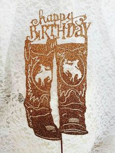 a white shirt with brown glitter boots on it and the words happy birthday written in gold