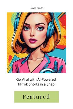 Woman wearing headphones with a vibrant background and a title, "Go Viral with AI-Powered TikTok Shorts in a Snap!" Content Creators