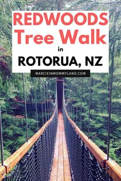 a suspension bridge with the words redwoods tree walk in rottura, nz