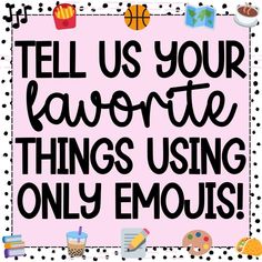 a sign that says tell us your favorite things using only emojis