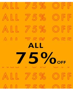 a yellow background with black and red text that says, all 75 % off sale