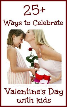 two women kissing each other with the words 25 ways to celebrate valentine's day with kids