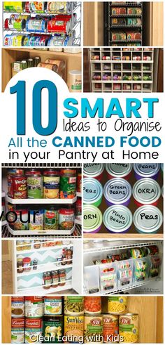 the top ten smart ways to organize canned food in your pantry at home with text overlay that reads 10 smart ideas to organize all the canned food in your pantry at home