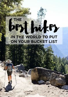 the best hikes in the world to put on your bucket list, including hiking