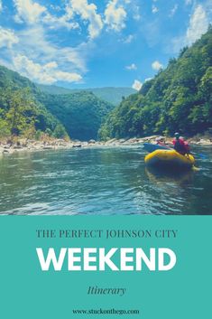 the perfect johnson city weekend it's time to go on a river rafting trip