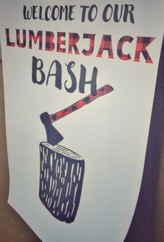 a sign that says welcome to our lumberjack bash