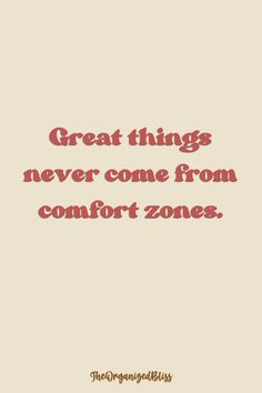 a quote that says great things never come from comfort zones on a beige background with red lettering