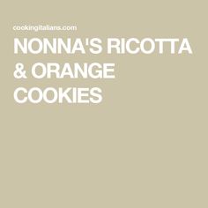 NONNA'S RICOTTA & ORANGE COOKIES Orange Zest, Ricotta Cheese, Cookies Ingredients, Baking Sheets, Unsalted Butter, Purpose Flour, Ricotta