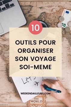 a person writing on a piece of paper next to a map with the words outs pour organier son voyage soi - meme