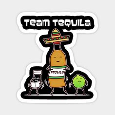 a sticker that says team tequila with an image of a bottle and two people