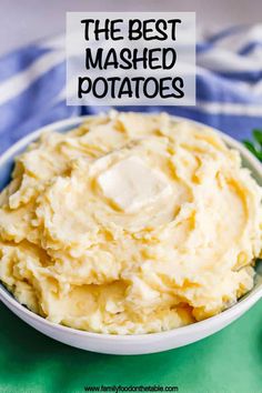 mashed potatoes in a white bowl with butter on top and the words, the best mashed potatoes