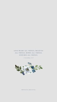 a white and blue flower on a gray background with the words love bears all things, believe