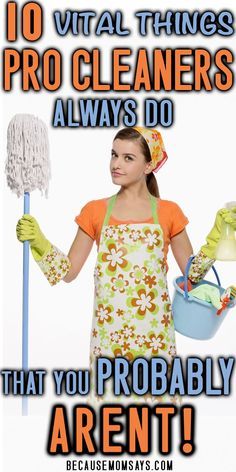 a woman in an apron holding a mop and bucket with the words 10 virtual things pro cleaners always do