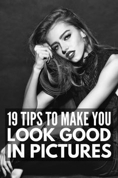 a woman sitting on the floor with her hands behind her head and text that reads 19 tips to make you look good in pictures