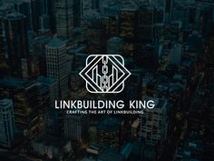 the linked building king logo on top of a large cityscape with skyscrapers in the background