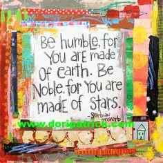 a painting with words written on it that says be humble for you are made of earth