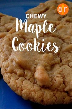 chewy maple cookies on a blue plate with the words, chewy maple cookies