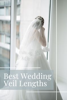 a woman in a wedding dress standing by a window with the words best wedding veil lengths