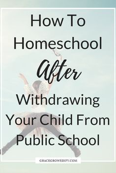 the words how to homeschool after drawing your child from public school in black and white