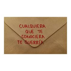 an envelope with writing on it and the word caalquiera que te conocera te cueeria written in spanish