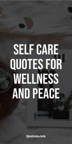 Self Care Quotes for Wellness and Peace Quote About Self Care, Taking Care Of Yourself Quotes, Rest Quotes