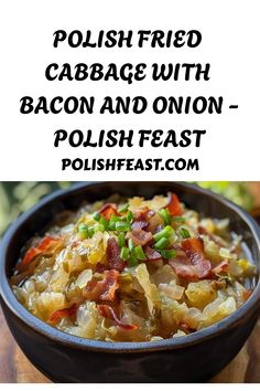 a bowl filled with bacon and onion next to the words polish fried cabbage with bacon and onion - polish feast