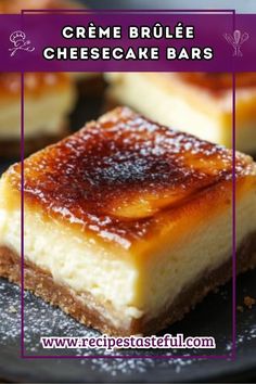 three different types of cheesecake bars on a plate with the words creme brulee cheesecake bars