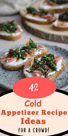 some appetizers are on a plate with the words 42 cold appetizer recipe ideas for crowd