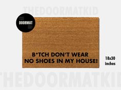 a door mat with the words b - tech don't wear no shoes in my house