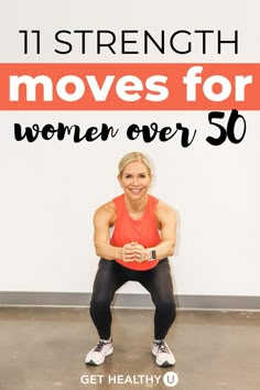 a woman doing squats with the words 11 strength moves for women over 50 on it